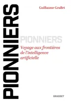 Pionniers. Voyage aux frontières de l'intelligence artificielle