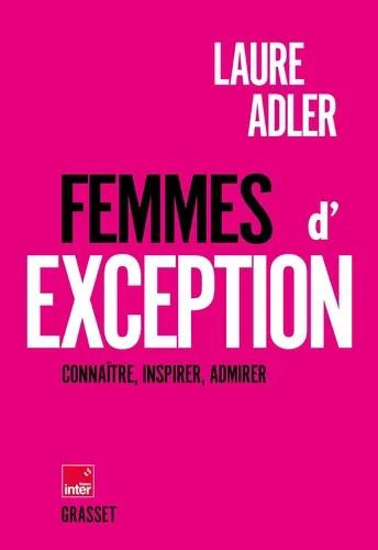 Femmes d'exception. Connaître, inspirer, admirer