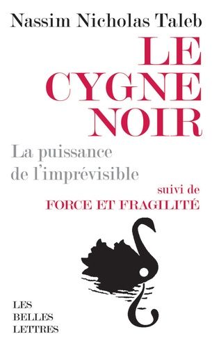 Le cygne noir - La puissance de l'imprévisible. Suivi de Force et