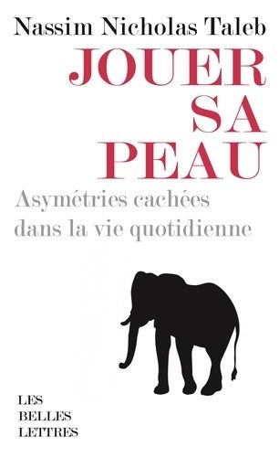 Jouer sa peau - Asymétries cachées dans la vie quotidienne Jouer sa peau - Asymétries cachées dans la vie quotidienne