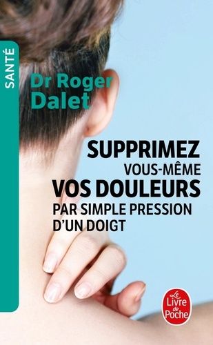 Supprimez vous-même vos douleurs par simple pression d'un doigt