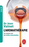 L'aromathérapie - Traitement des maladies par les essences des plantes, 10ème édition