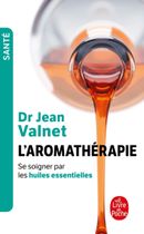 L'aromathérapie - Traitement des maladies par les essences des plantes, 10ème édition