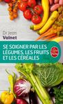 Se soigner par les légumes, les fruits et les céréales