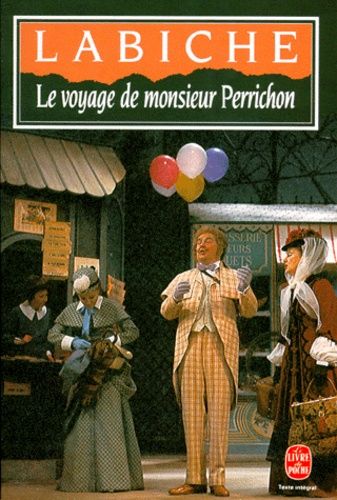 Le Voyage de Monsieur Perrichon - Comédie en quatre actes Le Voyage de Monsieur Perrichon - Comédie en quatre actes