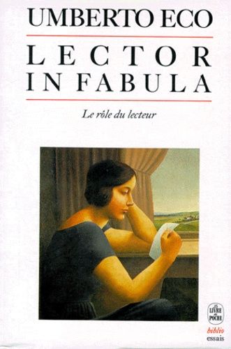 Lector in fabula - Le rôle du lecteur ou la coopération interprétative dans les textes narratifs Lector in fabula - Le rôle du lecteur ou la coopération interprétative dans les textes narratifs
