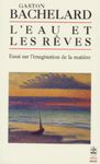 L'eau et les rêves - Essai sur l'imagination de la matière