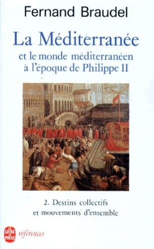 La Méditerranée et le monde méditerranéen à l'époque de Philippe II. - Volume 2, Destins collectifs et mouvements d'ensemble