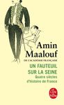 Un fauteuil sur la Seine - Quatre siècles d'histoire de France