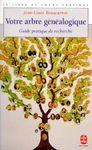 VOTRE ARBRE GENEALOGIQUE. Guide pratique de recherche