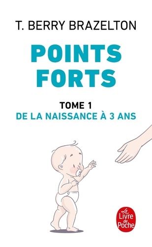 Points forts - Les moments essentiels du développement de votre enfant