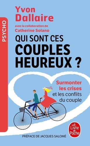 Qui sont ces couples heureux ? - Surmonter les crises et les conflits du couple