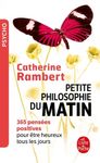 Petite philosophie du matin - 365 Pensées positives pour être heureux tous les jours