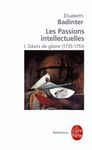 Les Passions intellectuelles - Tome 1 : Désirs de gloire (1735-1751)