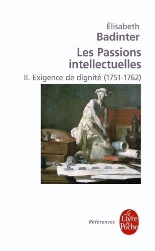 Les passions intellectuelles - Tome 2 : Exigence de dignité 1751-1792