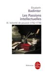 Les passions intellectuelles - Tome 3, Volonté de pouvoir (1762-1778)