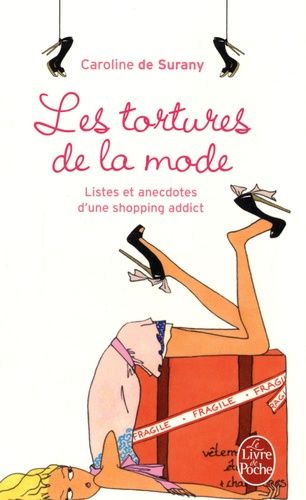 Les tortures de la mode - Listes et anecdotes d'une shopping addict