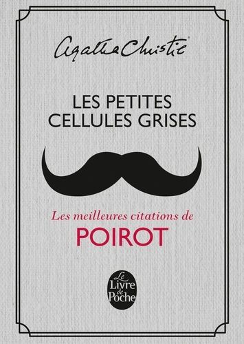 Les petites cellules grises - Les meilleures citations de Poirot Les petites cellules grises - Les meilleures citations de Poirot