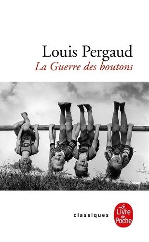 La Guerre des boutons, Roman de ma douzième année - Suivi de Les Petits Gars des Champs et de La vie de Louis Pergaud par Emile Pradel, Louis Pergaud écrivain par Roger Denux La Guerre des boutons, Roman de ma douzième année - Suivi de Les Petits Gars des Champs et de La vie de Louis Pergaud par Emile Pradel, Louis Pergaud écrivain par Roger Denux