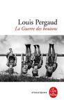La Guerre des boutons, Roman de ma douzième année - Suivi de Les Petits Gars des Champs et de La vie de Louis Pergaud par Emile Pradel, Louis Pergaud écrivain par Roger Denux