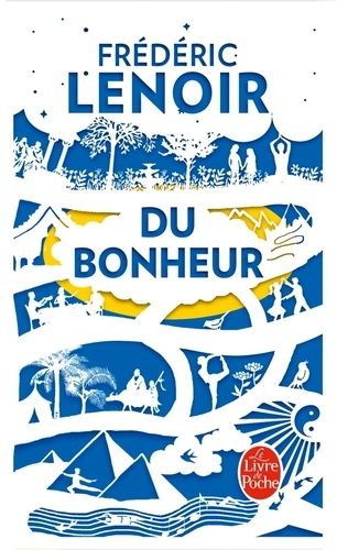 Du bonheur - Un voyage philosophique Du bonheur - Un voyage philosophique