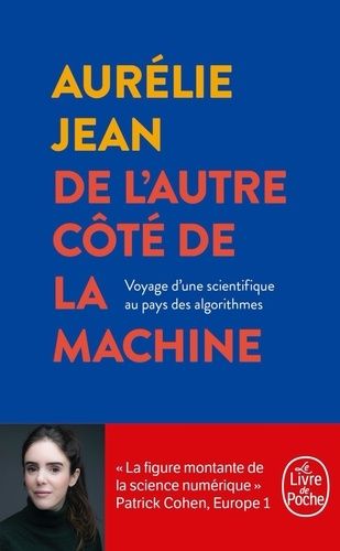 De l'autre côté de la machine - Voyage d'un scientifique au pays des algorithmes