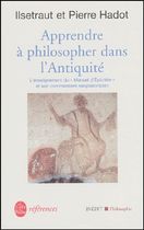 Apprendre à philosopher dans l'antiquité - L'enseignement du Manuel d'Epictète et son commentaire néoplatonicien