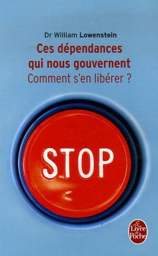 Ces dépendances qui nous gouvernent - Comment s'en libérer ?