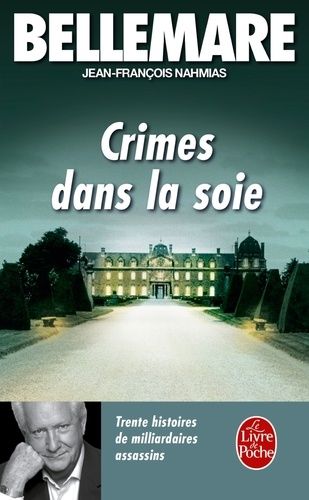 Crimes dans la soie - 30 Histoires de milliardaires assassins