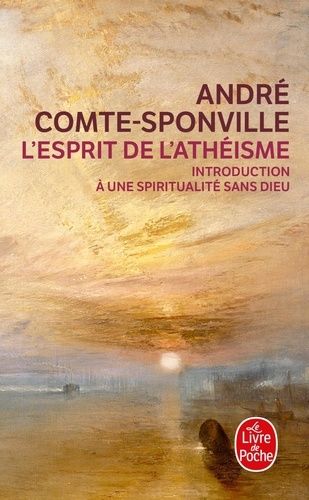 L'Esprit de l'athéisme - Introduction à une spiritualité sans Dieu