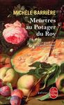 Meurtres au Potager du Roy - Roman noir et gastronomique à Versailles au XVIIe siècle.