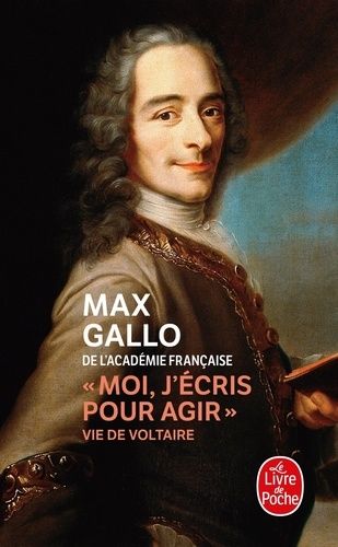 "Moi, j'écris pour agir" - Vie de Voltaire