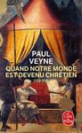 Quand notre monde est devenu chrétien (312-394)