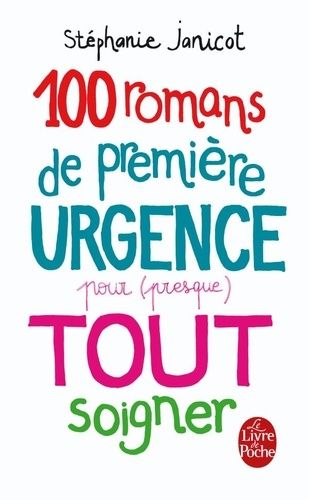 Cent romans de première urgence pour (presque) tout soigner Cent romans de première urgence pour (presque) tout soigner