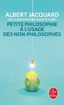 Petite philosophie à l'usage des non-philosophes