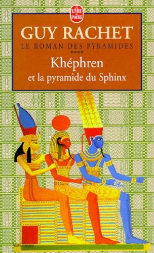 Le roman des pyramides tome 4 : Khéphren et la pyramide du Sphinx Le roman des pyramides tome 4 : Khéphren et la pyramide du Sphinx