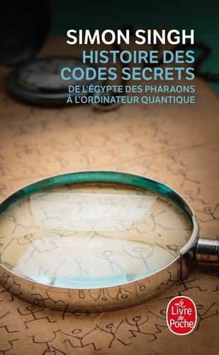 Histoire Des Codes Secrets. De L'Egypte Des Pharaons A L'Ordinateur Quantique