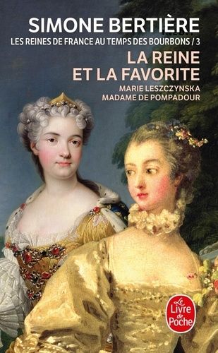 Les Reines de France au temps des Bourbons - Tome 3, La Reine et la favorite