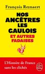 Nos ancêtres les Gaulois - Et autres fadaises