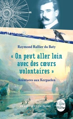 "On peut aller loin avec des coeurs volontaires" - Aventures aux Kerguelen "On peut aller loin avec des coeurs volontaires" - Aventures aux Kerguelen