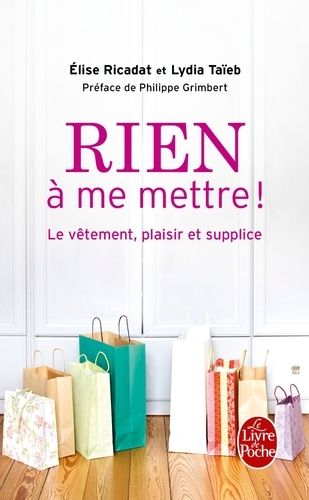 Rien à me mettre ! - Le vêtement, plaisir et supplice Rien à me mettre ! - Le vêtement, plaisir et supplice