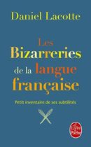 Les bizarreries de la langue française - Petit inventaire de ses subtilités