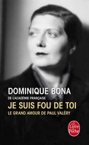 Je suis fou de toi - Le grand amour de Paul Valéry Je suis fou de toi - Le grand amour de Paul Valéry