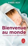 Bienvenue au monde - Confidences d'une jeune sage-femme