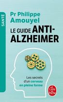 Le guide anti-Alzheimer - Les secrets d'un cerveau en pleine forme