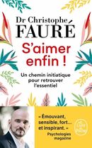 S'aimer enfin ! - Un chemin initiatique pour retrouver l'essentiel S'aimer enfin ! - Un chemin initiatique pour retrouver l'essentiel