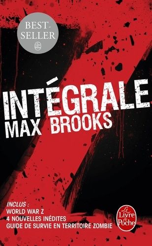Intégrale Z - World War Z ; Closure, Limited et autres histoires de zombies ; Guide de survie en territoire zombie Intégrale Z - World War Z ; Closure, Limited et autres histoires de zombies ; Guide de survie en territoire zombie