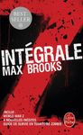 Intégrale Z - World War Z ; Closure, Limited et autres histoires de zombies ; Guide de survie en territoire zombie