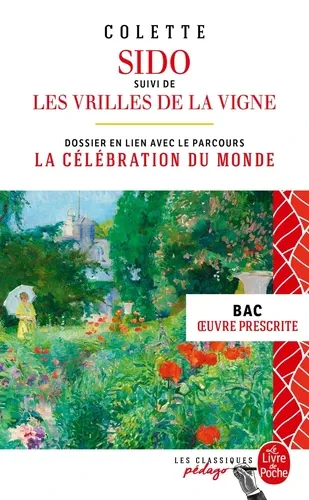 Sido. Suivi de Les Vrilles de la vigne. Dossier thématique en lien avec le parcours : La célébration du monde