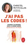 J'ai pas les codes !. Comprendre se repérer dans le monde normé quand on est atypique